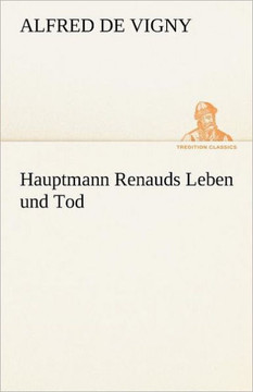 Hauptmann Renauds Leben Und Tod
