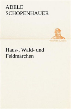 Haus-, Wald- Und Feldmarchen