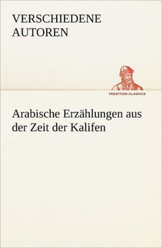 Arabische Erzahlungen Aus Der Zeit Der Kalifen