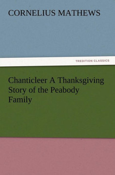 Chanticleer A Thanksgiving Story of the Peabody Family