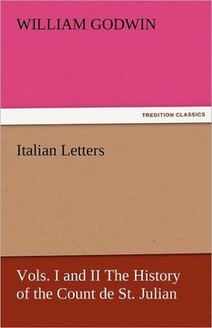 Italian Letters, Vols. I and II the History of the Count de St. Julian Italian Letters, Vols. I and II the History of the Count de St. Julian