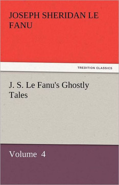 J. S. Le Fanu's Ghostly Tales