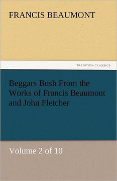 Beggars Bush from the Works of Francis Beaumont and John Fletcher