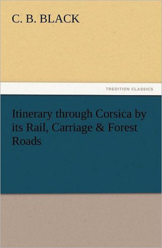 Itinerary Through Corsica by Its Rail, Carriage & Forest Roads