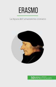 Erasmo: La Figura Dell'Umanesimo Cristiano (Italian Edition) Erasmo: La Figura Dell'Umanesimo Cristiano (Italian Edition)