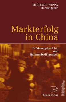 Markterfolg in China: Erfahrungsberichte Und Rahmenbedingungen