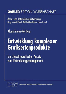 Entwicklung Komplexer Großserienprodukte: Ein Chaostheoretischer Ansatz Zum Entwicklungsmanagement