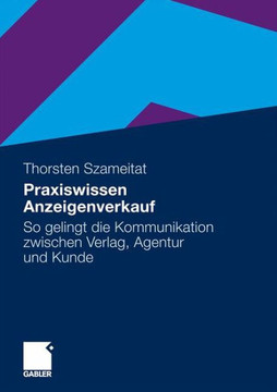 Praxiswissen Anzeigenverkauf: So Gelingt Die Kommunikation Zwischen Verlag, Agentur Und Kunde