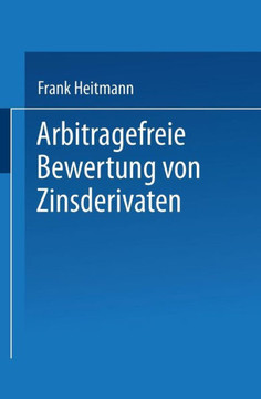 Arbitragefreie Bewertung Von Zinsderivaten Arbitragefreie Bewertung Von Zinsderivaten