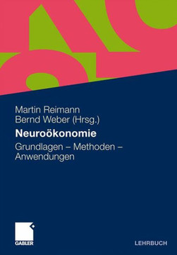 Neuroökonomie: Grundlagen - Methoden - Anwendungen Neuroökonomie: Grundlagen - Methoden - Anwendungen