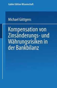 Kompensation Von Zinsänderungs- Und Währungsrisiken in Der Bankbilanz