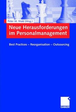 Neue Herausforderungen Im Personalmanagement: Best Practices - Reorganisation - Outsourcing