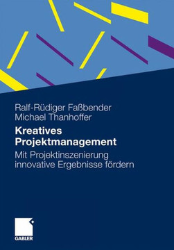 Kreatives Projektmanagement: Mit Projektinszenierung Innovative Ergebnisse Fördern