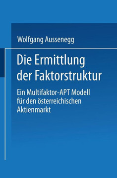 Die Ermittlung Der Faktorstruktur: Ein Multifaktor-Apt Modell Für Den Österreichischen Aktienmarkt
