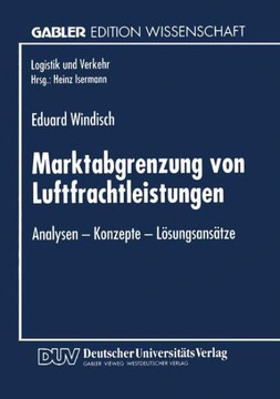 Marktabgrenzung Von Luftfrachtleistungen: Analysen -- Konzepte -- Lösungsansätze