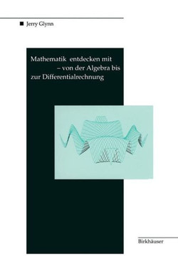 Mathematik Entdecken Mit Derive -- Von Der Algebra Bis Zur Differentialrechnung