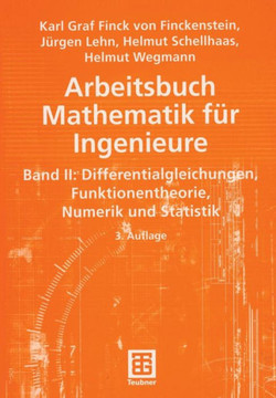 Arbeitsbuch Mathematik Für Ingenieure, Band II: Differentialgleichungen, Funktionentheorie, Numerik Und Statistik