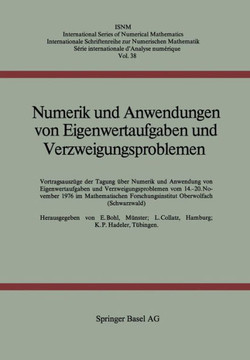Numerik Und Anwendungen Von Eigenwertaufgaben Und Verzweigungsproblemen: Vortragsauszüge Der Tagung Über Numerik Und Anwendungen Von Eigenwertaufgaben