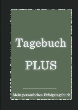 Tagebuch PLUS - Mein persönliches Erfolgstagebuch mit Leitfragen zum Selbstcoaching