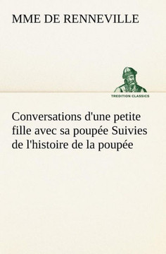 Conversations d'une petite fille avec sa poupée Suivies de l'histoire de la poupée