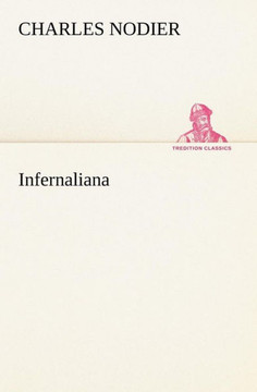 Infernaliana Anecdotes, petits romans, nouvelles et contes sur les revenans, les spectres, les démons et les vampires
