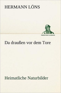 Da Draussen VOR Dem Tore - Heimatliche Naturbilder Da Draussen VOR Dem Tore - Heimatliche Naturbilder
