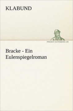 Bracke - Ein Eulenspiegelroman