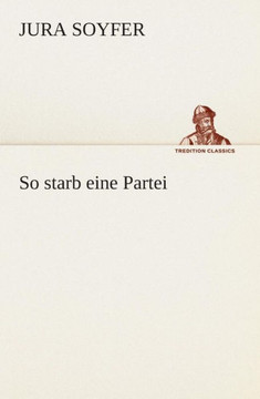So starb eine Partei