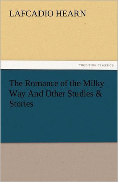 The Romance of the Milky Way and Other Studies & Stories
