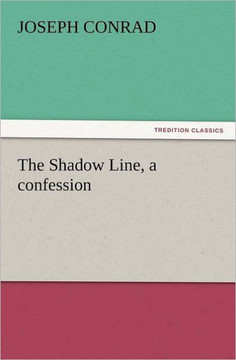 The Shadow Line, a Confession
