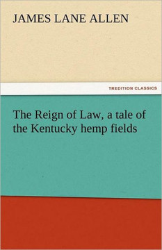 The Reign of Law, a Tale of the Kentucky Hemp Fields