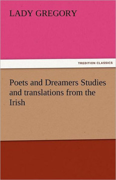 Poets and Dreamers Studies and Translations from the Irish
