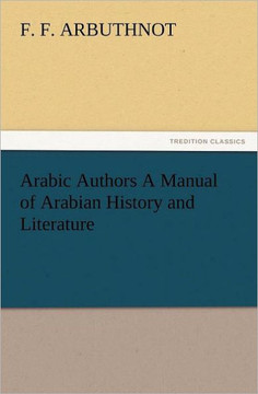 Arabic Authors a Manual of Arabian History and Literature