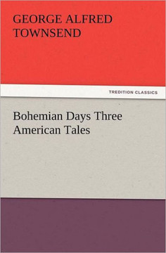 Bohemian Days Three American Tales