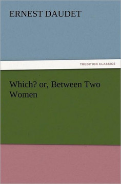 Which? Or, Between Two Women
