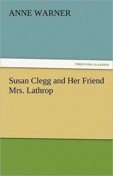 Susan Clegg and Her Friend Mrs. Lathrop