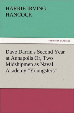 Dave Darrin's Second Year at Annapolis Or, Two Midshipmen as Naval Academy Youngsters