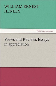 Views and Reviews Essays in Appreciation