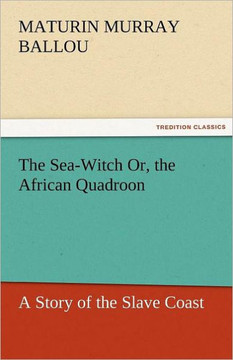 The Sea-Witch Or, the African Quadroon