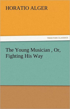 The Young Musician, Or, Fighting His Way