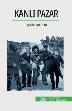 Kanli Pazar: Bogside Katliami (Turkish Edition) Kanli Pazar: Bogside Katliami (Turkish Edition)
