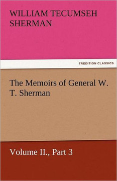 The Memoirs of General W. T. Sherman, Volume II., Part 3