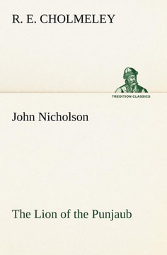 John Nicholson The Lion of the Punjaub