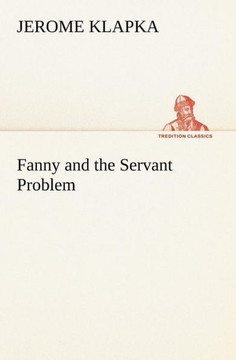 Fanny and the Servant Problem Fanny and the Servant Problem