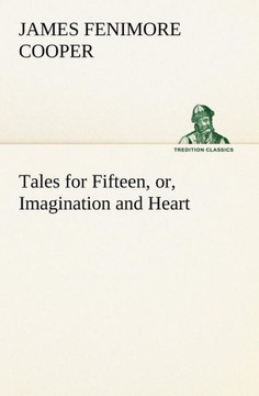 Tales for Fifteen, or, Imagination and Heart