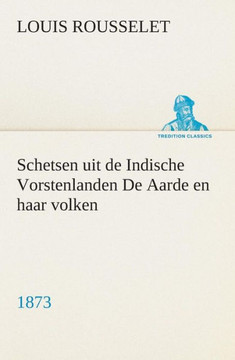 Schetsen uit de Indische Vorstenlanden De Aarde en haar volken, 1873
