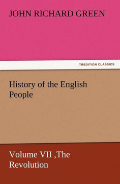 History of the English People, Volume VII The Revolution, 1683-1760, Modern England, 1760-1767
