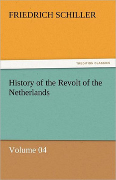 History of the Revolt of the Netherlands - Volume 04