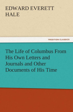 The Life of Columbus from His Own Letters and Journals and Other Documents of His Time