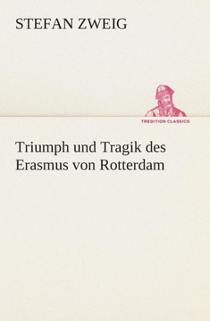 Triumph und Tragik des Erasmus von Rotterdam